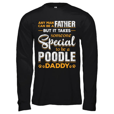It Takes Someone To Be A Poodle Daddy-T-Shirt & Hoodie-Long Sleeve T-Shirt-Black