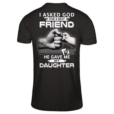 I Asked God For A Best Friend He Gave Me My Daughter-T-Shirt & Hoodie-Classic T-Shirt-Black