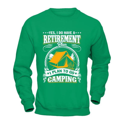 I Do Have A Retirement Plan I Plan Go To Camping-T-Shirt & Hoodie-Crewneck Sweatshirt-Irish Green