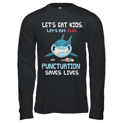Let's Eat Kids Punctuation Saves Lives Shark Halloween-T-Shirt & Hoodie-Long Sleeve T-Shirt-Black