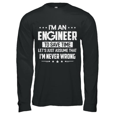 I'm An Engineer To Save Time I'm Never Wrong Engineer-T-Shirt & Hoodie-Long Sleeve T-Shirt-Black
