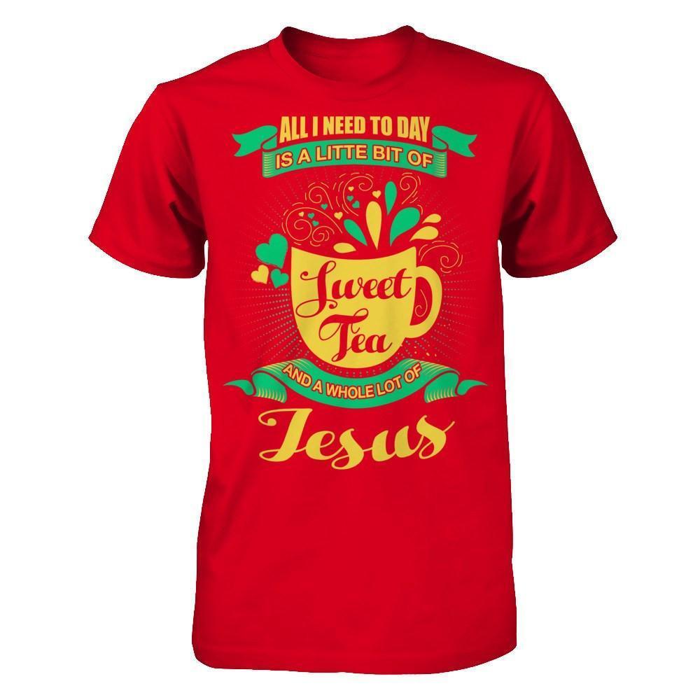 All I Need Today Is A Little Bit Of Sweet Tea Jesus-T-Shirt & Hoodie-Premium T-Shirt-Red