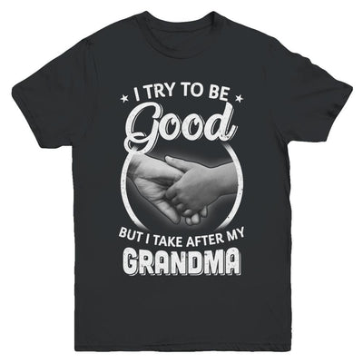 I Try To Be Good But I Take After My Grandma Toddler Kids Youth-Youth Shirt-Youth T-Shirt-Black