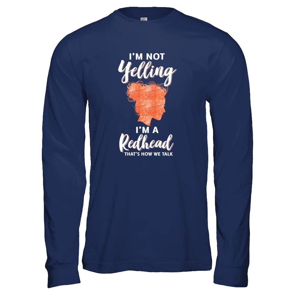 I'm Not Yelling I'm A Redhead That's How We Talk-T-Shirt & Tank Top-Long Sleeve T-Shirt-Navy