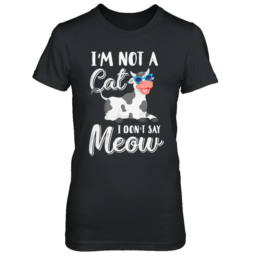 I'm Not A Cat I Don't Say Meow I'm A Cow Lady-T-Shirt & Hoodie-Women's T-Shirt-Black