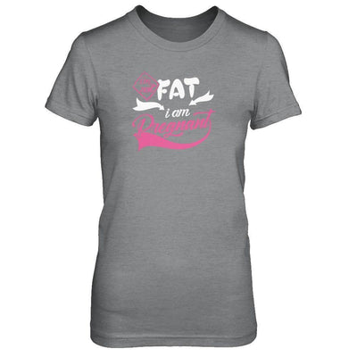 I'm Not Fat I Am Pregnant-T-Shirt & Tank Top-Women's T-Shirt-Sport Grey