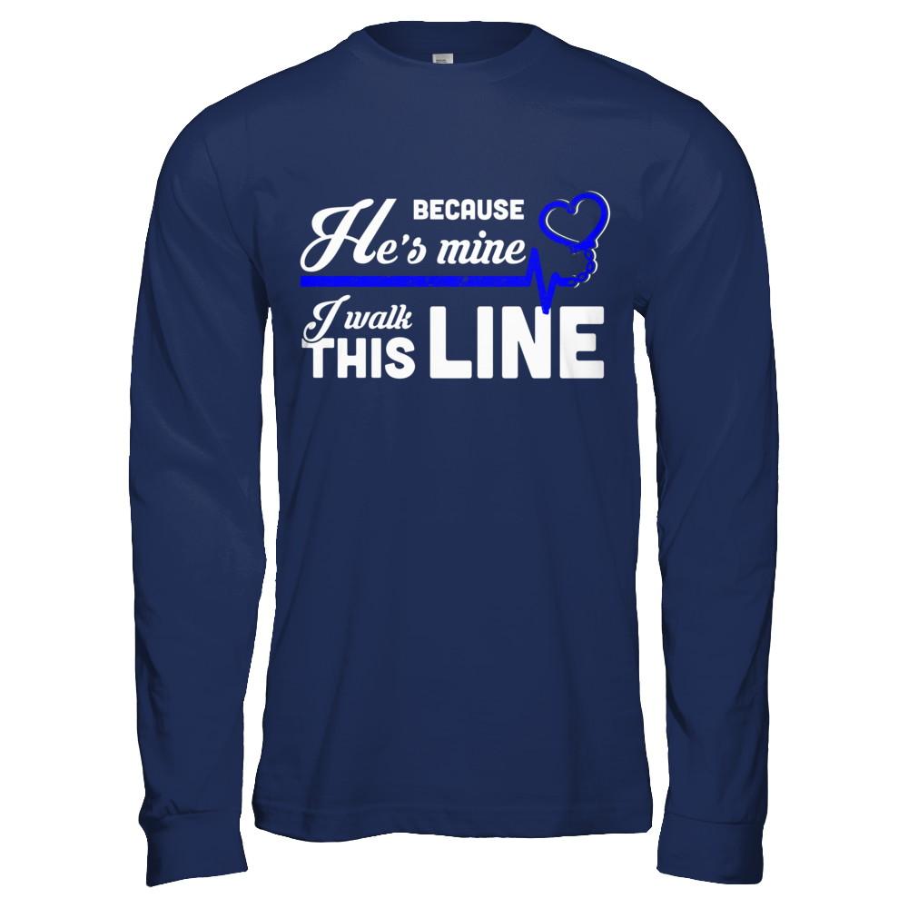 Because He's Mine I Walk This Line Thin Blue Line-T-Shirt & Hoodie-Long Sleeve T-Shirt-Navy