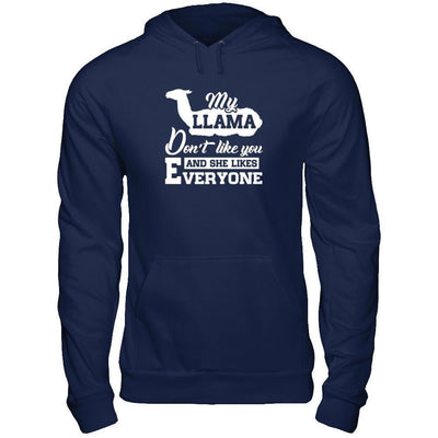 My Llama Don't Like You And She Likes Everyone-T-Shirt & Tank Top-Pullover Hoodie-Navy