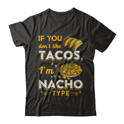 If You Don't Like Tacos I'm Nacho Type-T-Shirt & Hoodie-Premium T-Shirt-Black
