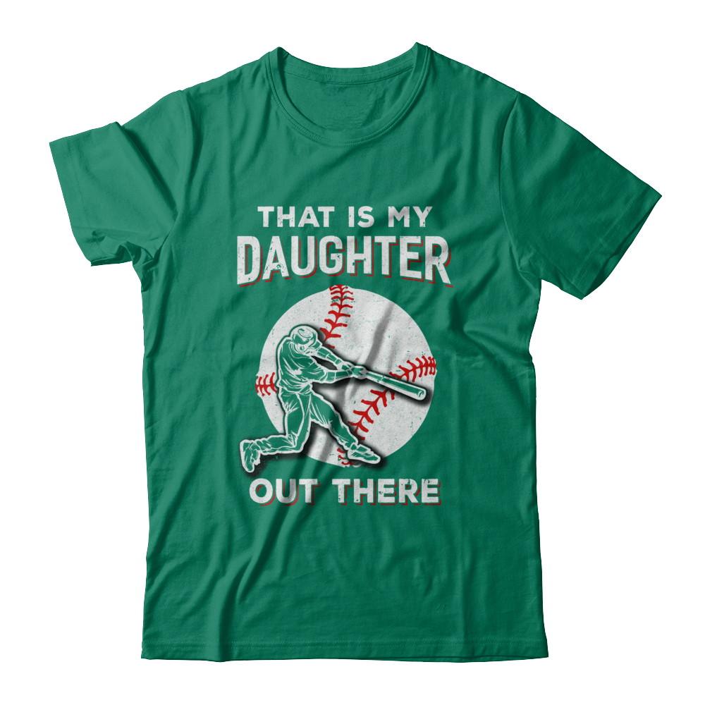 That's My Daughter Out There Baseball Dad Mom-T-Shirt & Hoodie-Classic T-Shirt-Kelly Green
