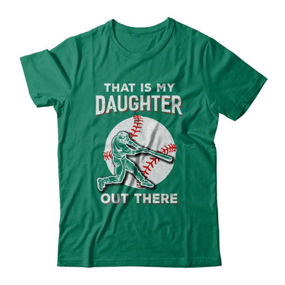 That's My Daughter Out There Baseball Dad Mom-T-Shirt & Hoodie-Classic T-Shirt-Kelly Green