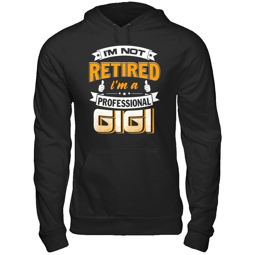 I'm Not Retired I'm A Professional Gigi-T-Shirt & Hoodie-Pullover Hoodie-Black