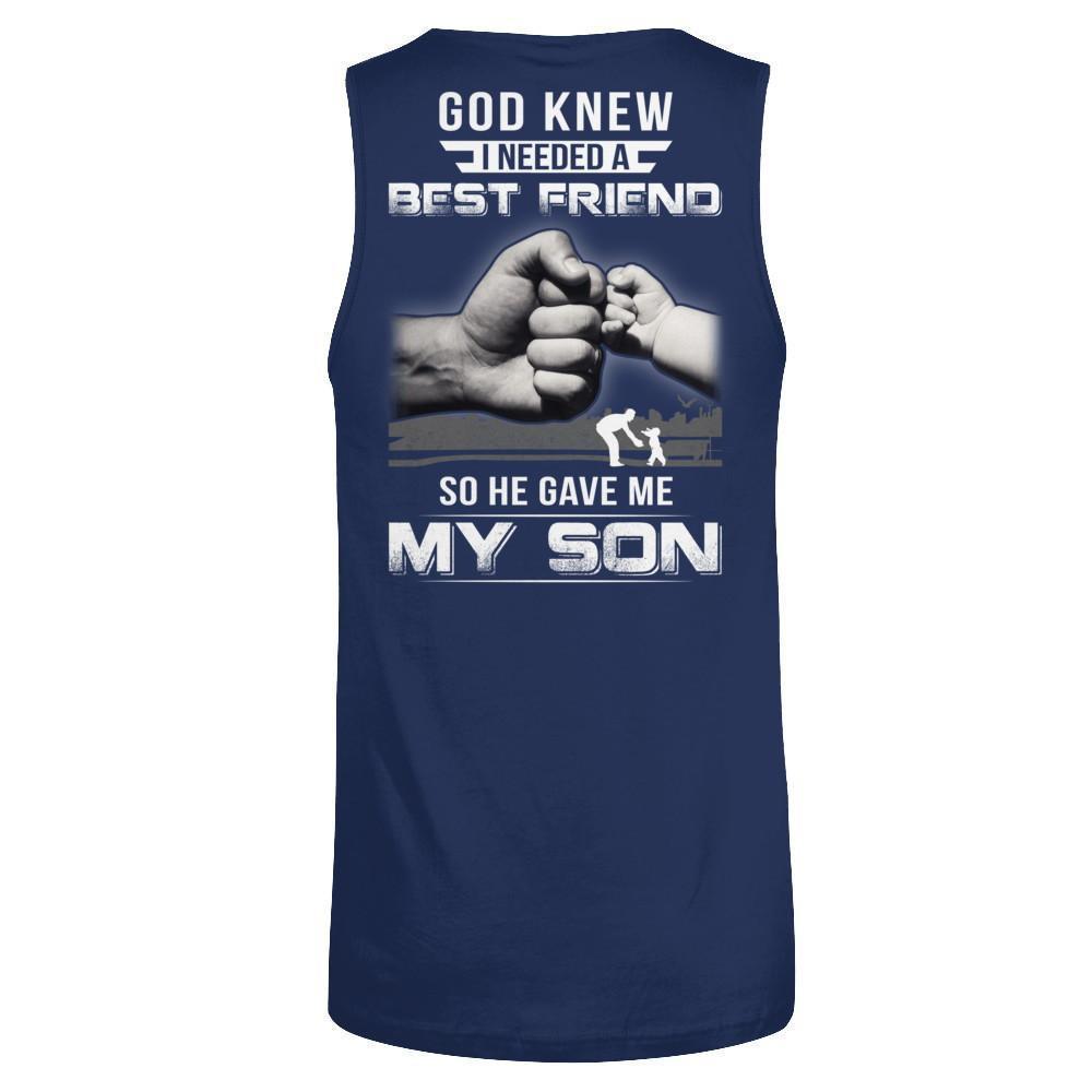 God Knew I Needed A Best Friend So He Gave My Son-T-Shirt & Hoodie-Unisex Tank-Navy