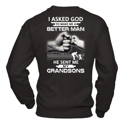 I Asked God To Make Me A Better Man He Sent Me My Grandsons-T-Shirt & Hoodie-Crewneck Sweatshirt-Black