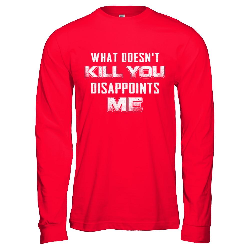 What Doesn't Kill You Disappoints Me-T-Shirt & Hoodie-Long Sleeve T-Shirt-Red