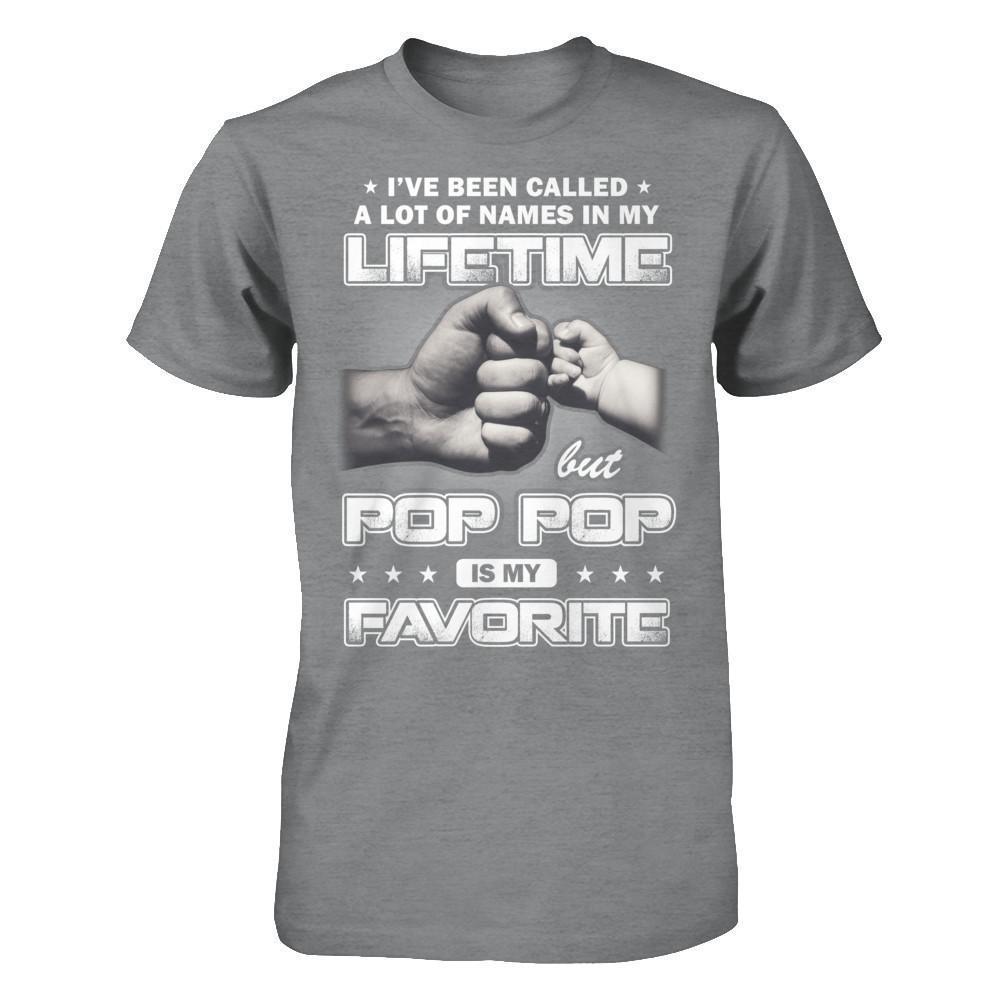 I've Been Called A Lot Of Names But Pop Pop Is My Favorite-T-Shirt & Hoodie-Classic T-Shirt-Sport Grey