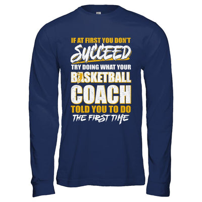 If At First You Don't Succeed Funny Basketball Coach-T-Shirt & Hoodie-Long Sleeve T-Shirt-Navy
