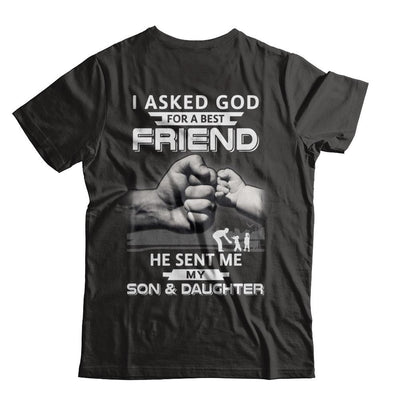 I Asked God For A Best Friend He Sent Me My Son And Daughter-T-Shirt & Hoodie-Classic T-Shirt-Black