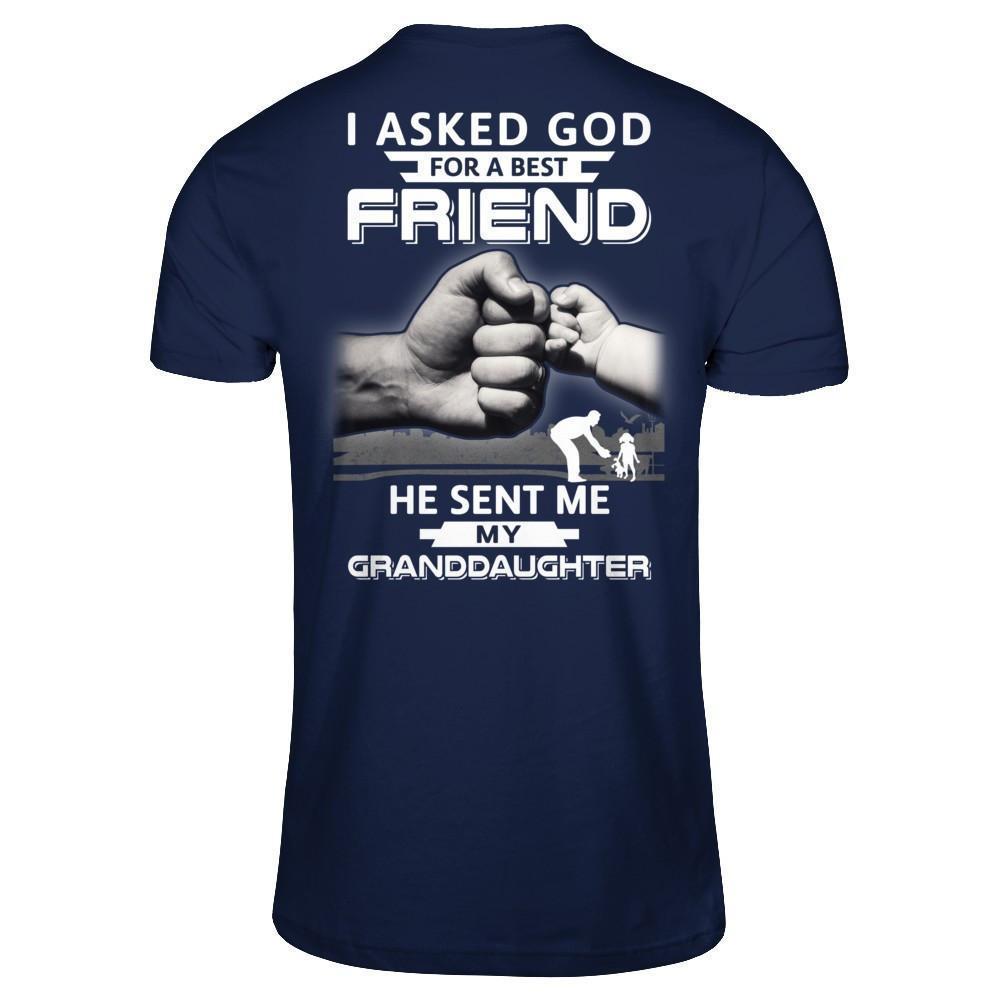 I Asked God For A Best Friend He Sent Me My Granddaughter-T-Shirt & Hoodie-