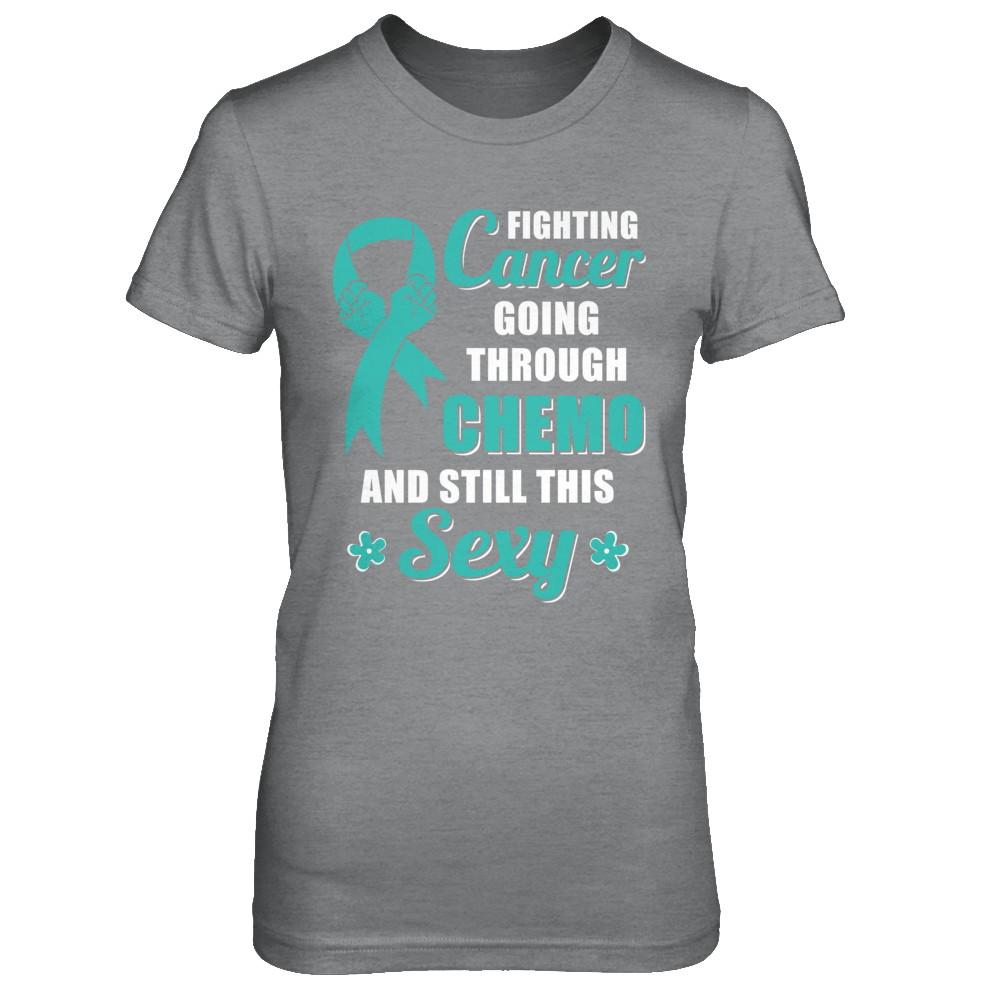 Fighting Cancer Chemo And Still This Sexy Teal Awareness-T-Shirt & Hoodie-Women's T-Shirt-Sport Grey