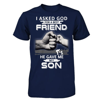I Asked God For A Best Friend He Gave Me My Son-T-Shirt & Hoodie-Classic T-Shirt-Navy