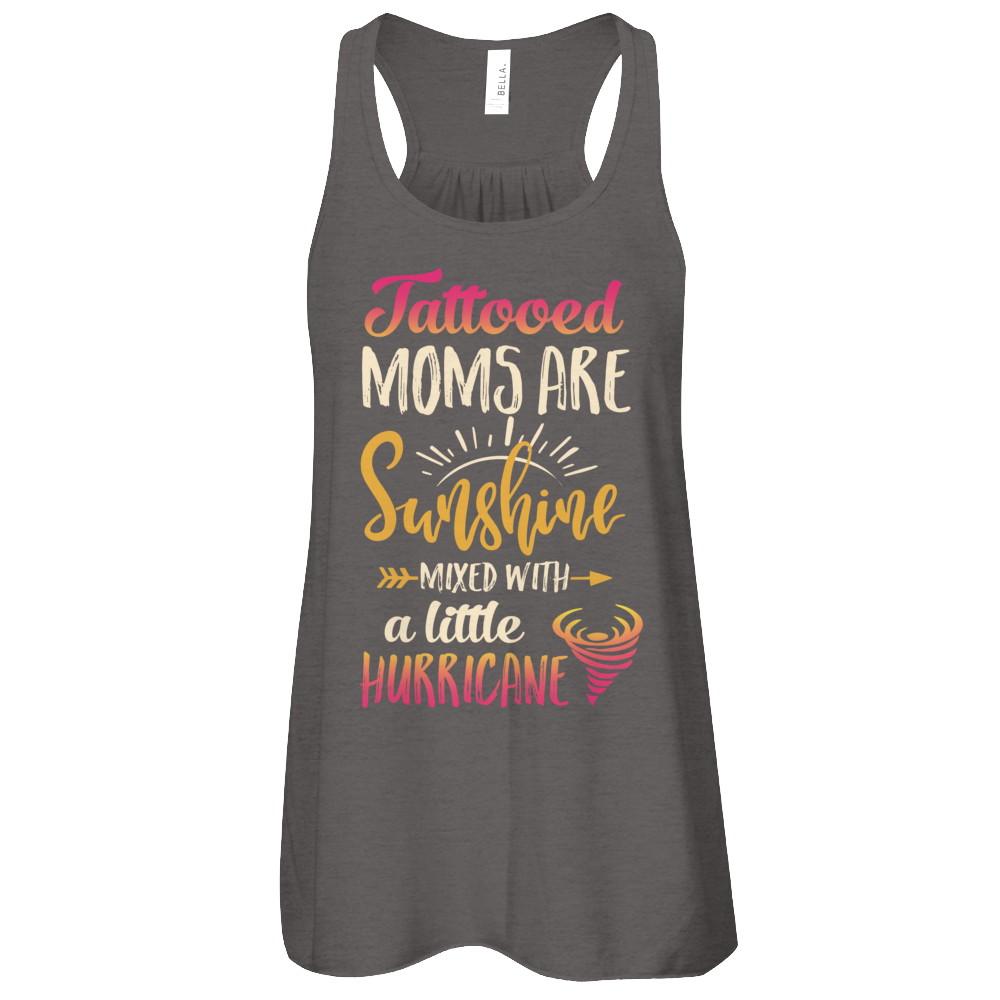 Tattooed Moms Are Sunshine Mixed With A Little Hurricane-T-Shirt & Tank Top-