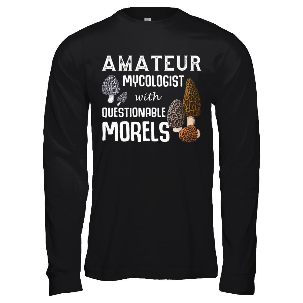 Amateur Mycologist With Questionable Morels-T-Shirt & Hoodie-Long Sleeve T-Shirt-Black