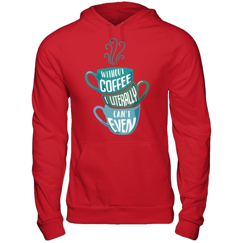 Without Coffee I Literally Can't Even-T-Shirt & Hoodie-Pullover Hoodie-Red