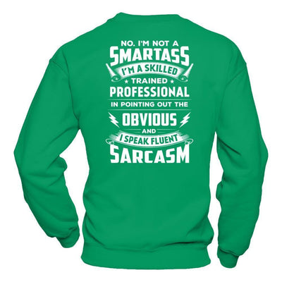 I'm Not A Smartass And I Speak Fluent Sarcasm-T-Shirt & Hoodie-Crewneck Sweatshirt-Irish Green