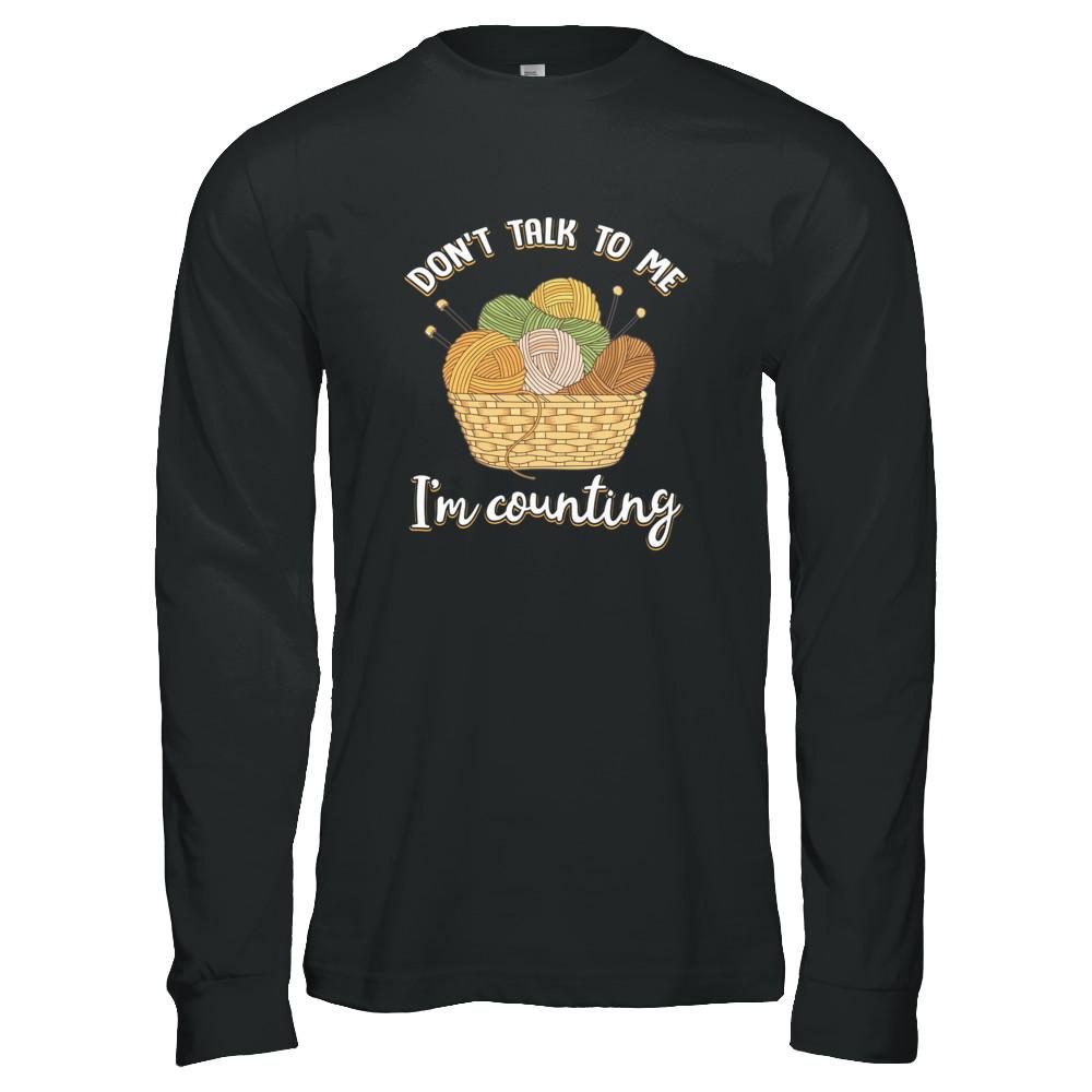 Don't Talk To Me I'm Counting Funny Knitting Crochet-T-Shirt & Tank Top-Long Sleeve T-Shirt-Black