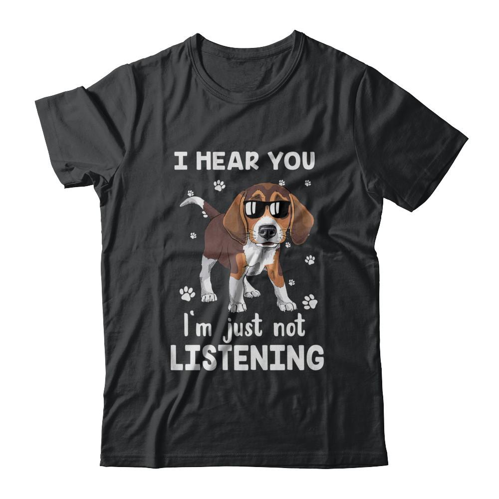 I Hear You I'm Just Not Listening Funny Beagle