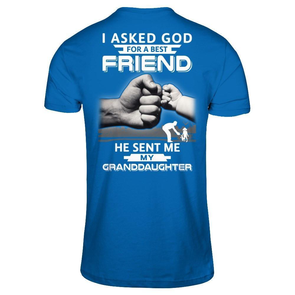 I Asked God For A Best Friend He Sent Me My Granddaughter-T-Shirt & Hoodie-
