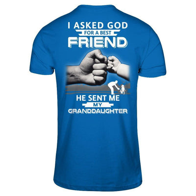 I Asked God For A Best Friend He Sent Me My Granddaughter-T-Shirt & Hoodie-