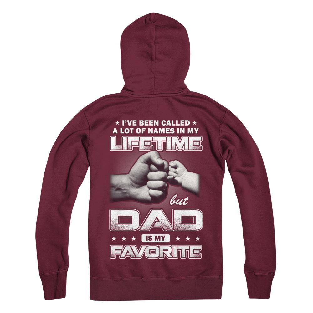I've Been Called A Lot Of Names But Dad Is My Favorite-T-Shirt & Hoodie-Pullover Hoodie-Maroon