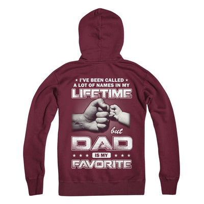 I've Been Called A Lot Of Names But Dad Is My Favorite-T-Shirt & Hoodie-Pullover Hoodie-Maroon