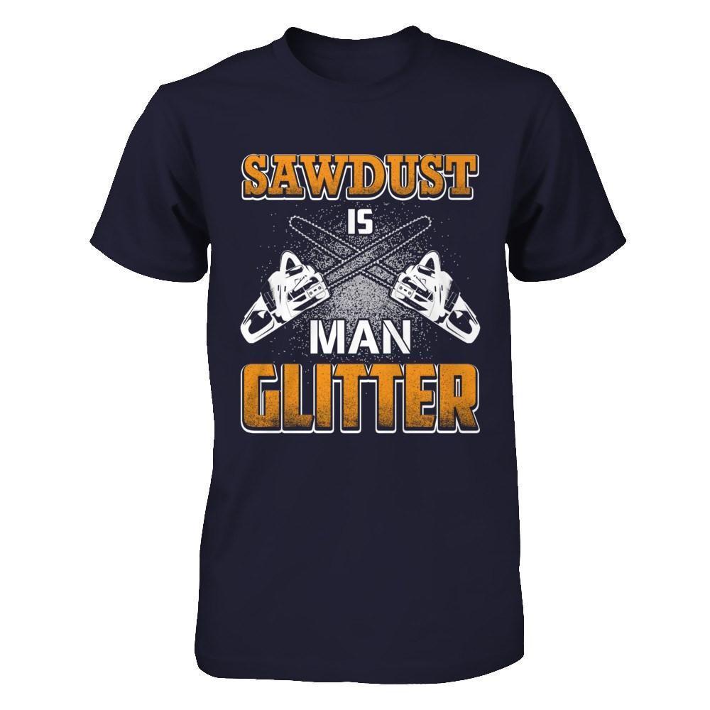 Sawdust Is Man Glitter-T-Shirt & Hoodie-Premium T-Shirt-Midnight Navy