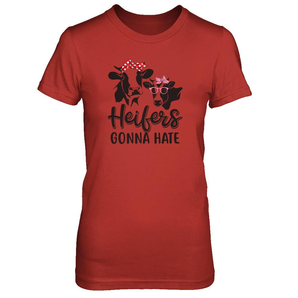 Funny Farmer Women Girls Cows Heifers Gonna Hate-T-Shirt & Tank Top-Women's T-Shirt-Red