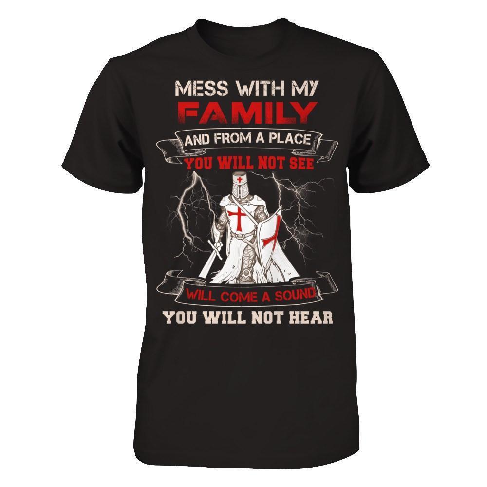 Knight Templar Mess With My Family And From A Place You Will Not See-T-Shirt & Hoodie-Premium T-Shirt-Black