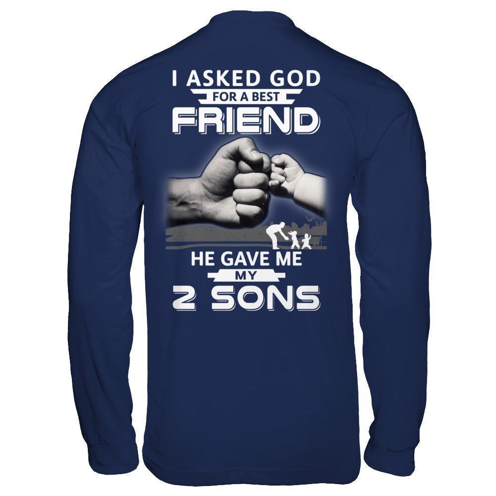 I Asked God For A Best Friend He Gave Me My Two Sons-T-Shirt & Hoodie-Long Sleeve T-Shirt-Navy