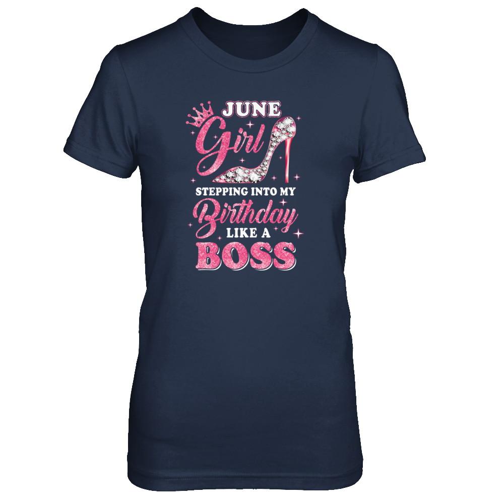 June Girl Stepping into my birthday like a boss Gift-T-Shirt & Tank Top-Women's T-Shirt-Navy