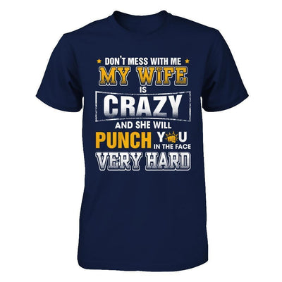 Don't Mess With Me My Wife Is Crazy She Will Punch You-T-Shirt & Hoodie-Classic T-Shirt-Navy