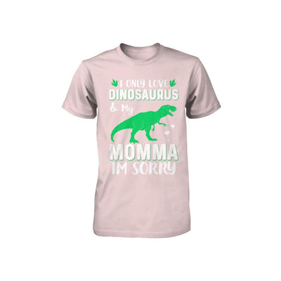 I Only Love Dinosaurs And My Momma I'm Sorry Youth-Youth Shirt-Toddler T-Shirt-Pink
