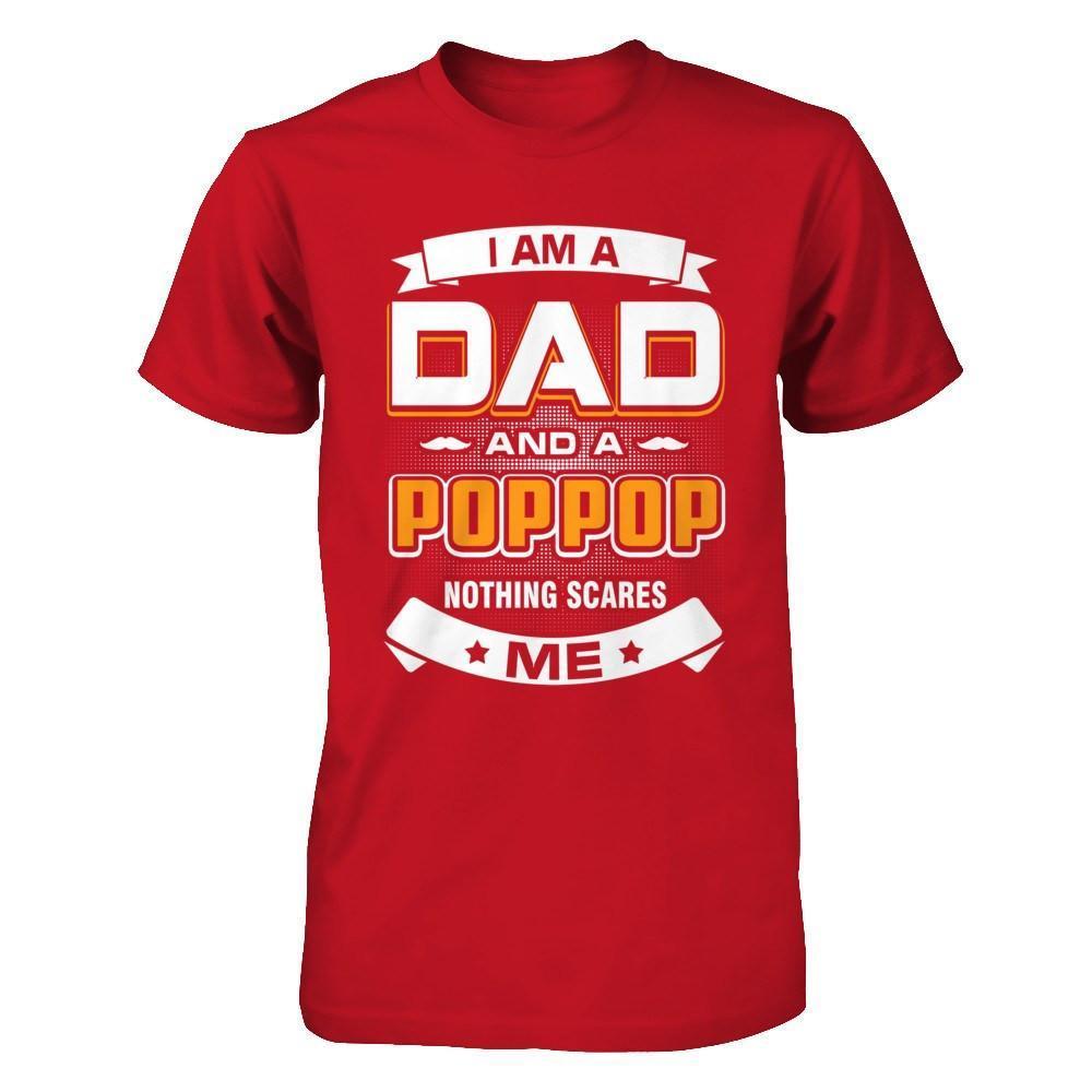 I Am A Dad And A Poppop Nothing Scares Me-T-Shirt & Hoodie-Classic T-Shirt-Red