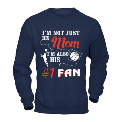 I'm Not Just His Mom I'm Also His Fan Basketball Mom-T-Shirt & Hoodie-Crewneck Sweatshirt-Navy
