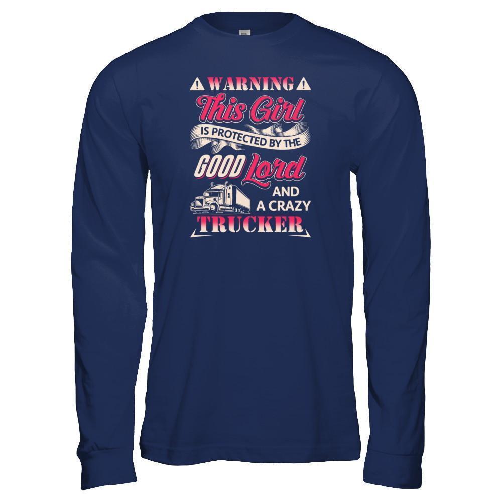 This Girl Is Protected By The Good Lord And A Crazy Trucker-T-Shirt & Tank Top-Long Sleeve T-Shirt-Navy