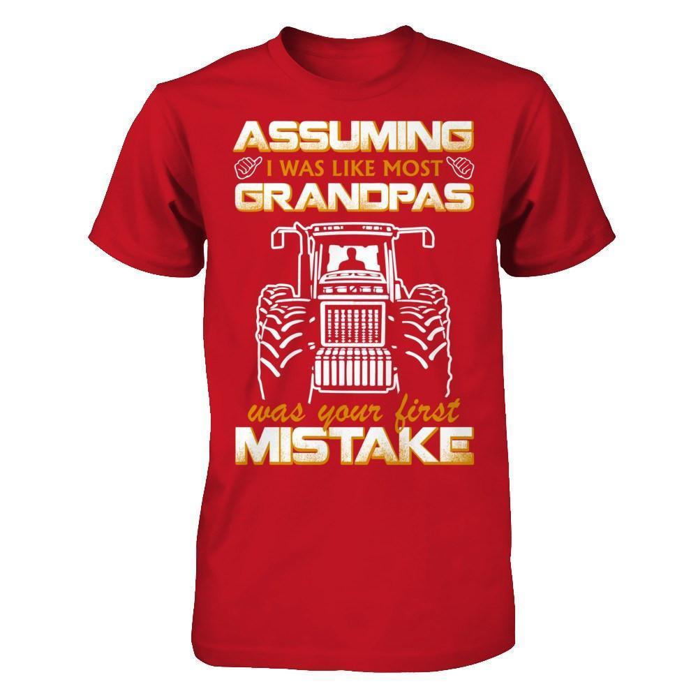 Assuming I Was Like Most Grandpas Was Your First Mistake Farmer-T-Shirt & Hoodie-Classic T-Shirt-Red