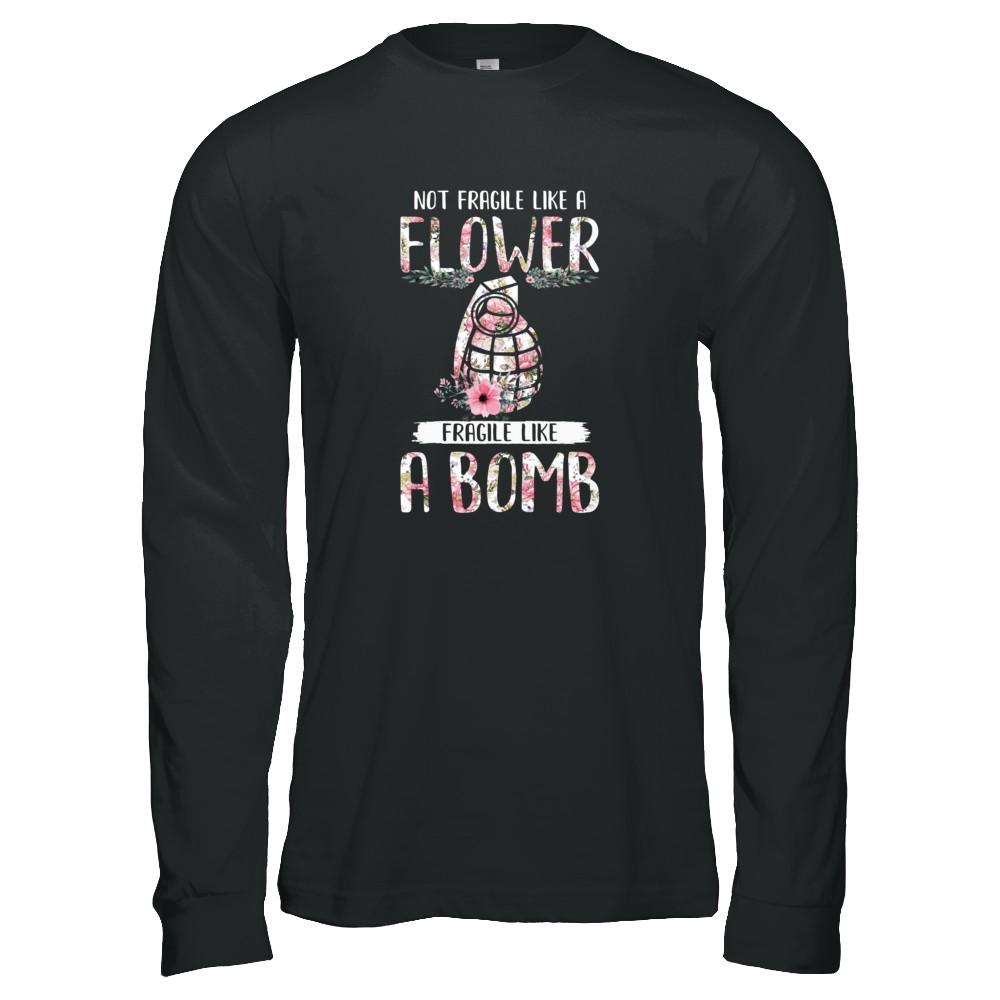 Not Fragile Like A Flower Fragile Like A Bomb Wife Mom-T-Shirt & Tank Top-Long Sleeve T-Shirt-Black