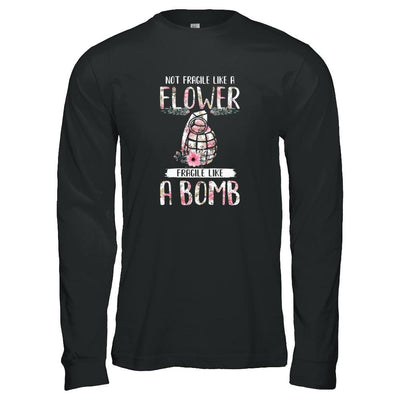 Not Fragile Like A Flower Fragile Like A Bomb Wife Mom-T-Shirt & Tank Top-Long Sleeve T-Shirt-Black