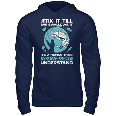 Jerk It Till She Swallows It It's A Fishing Thing-T-Shirt & Hoodie-Pullover Hoodie-Navy