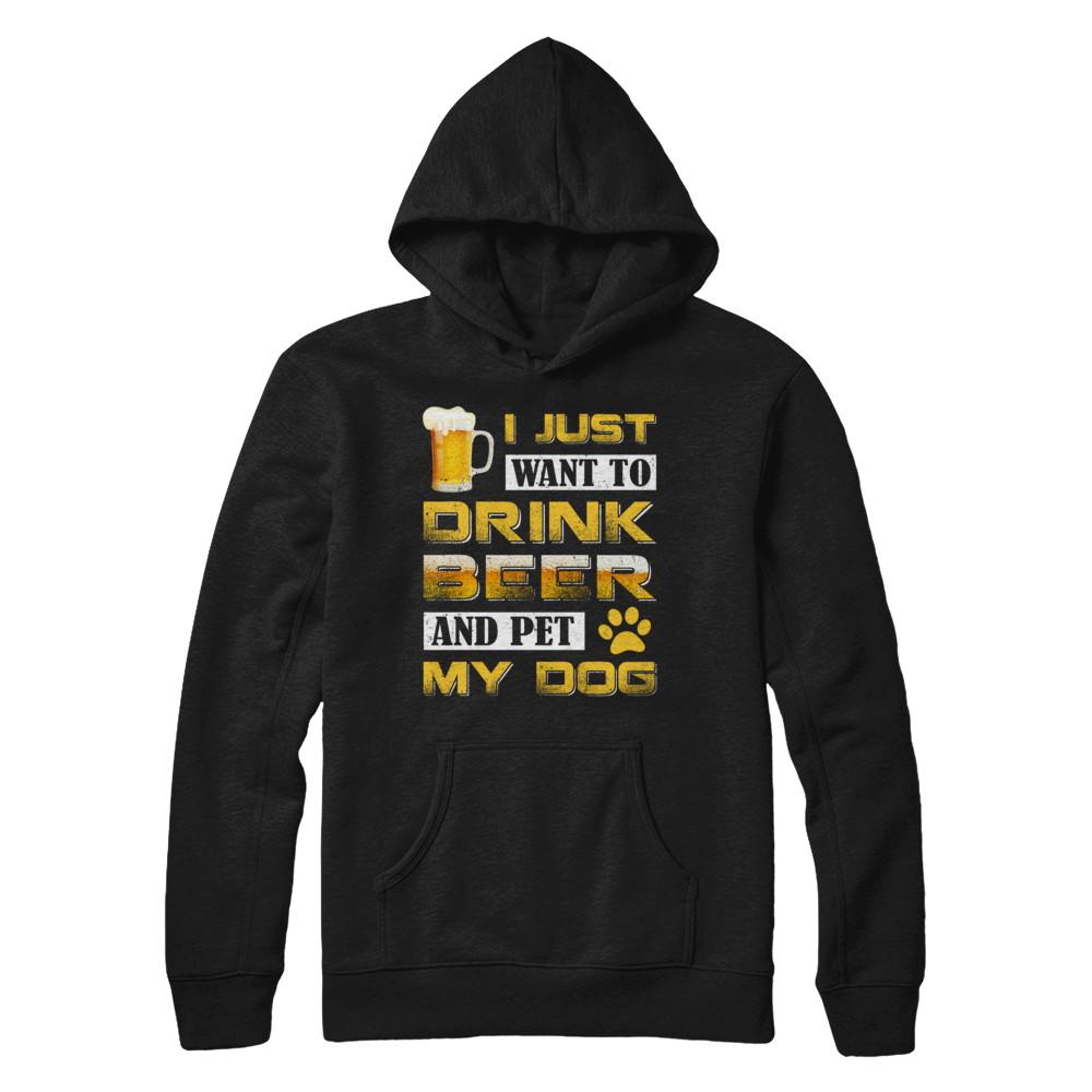 I Just Want To Drink Beer And Pet My Dog-T-Shirt & Hoodie-Pullover Hoodie-Black